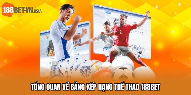 Tổng quan về BXH thể thao 188bet