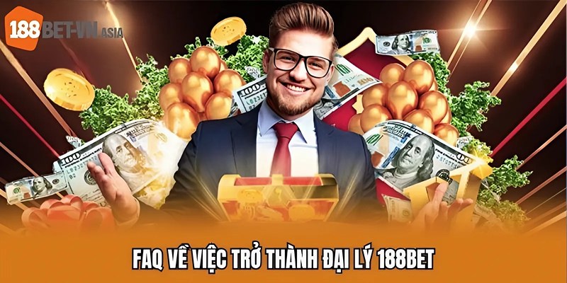 FAQ về việc trở thành đại lý 188BET