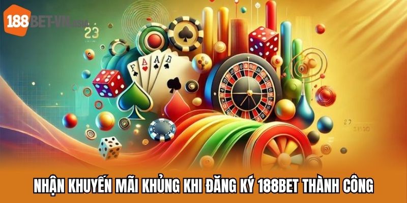 Nhận khuyến mãi khủng khi đăng ký 188BET thành công