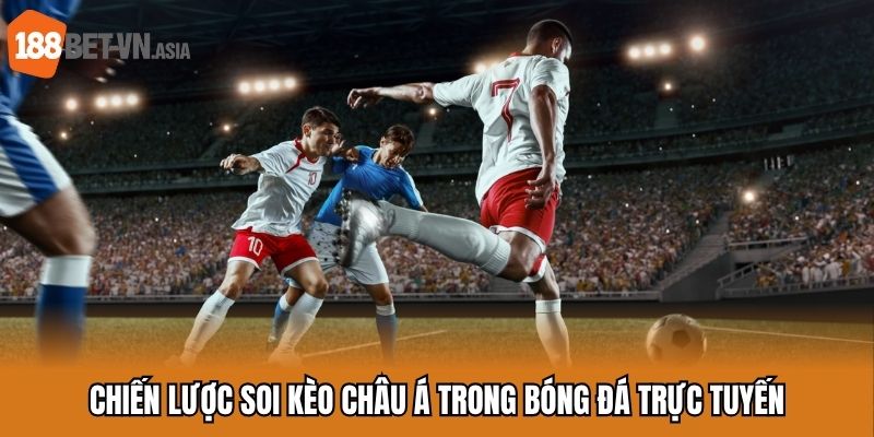 Chiến lược soi kèo chấp trong bóng đá trực tuyến