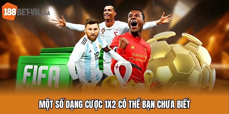 Một số dạng cược 1x2 có thể bạn chưa biết