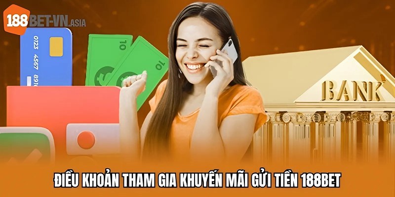 Điều khoản tham gia khuyến mãi gửi tiền 188BET