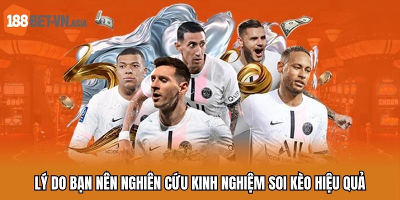 Lý do bạn nên nghiên cứu kinh nghiệm soi kèo hiệu quả