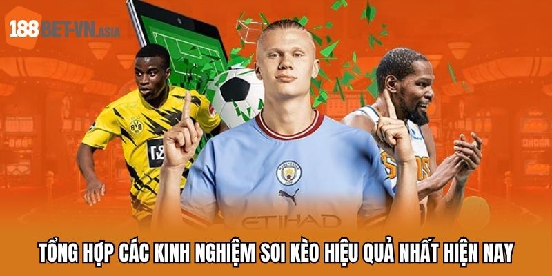 Tổng hợp các kinh nghiệm soi kèo hiệu quả nhất hiện nay