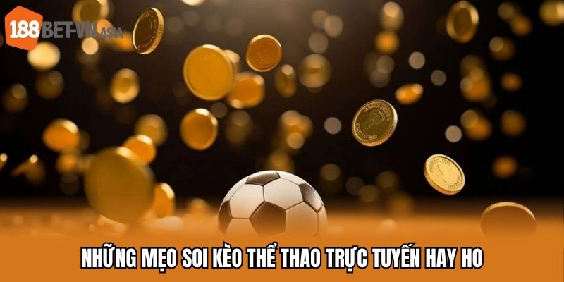 Những mẹo soi kèo thể thao trực tuyến hay ho
