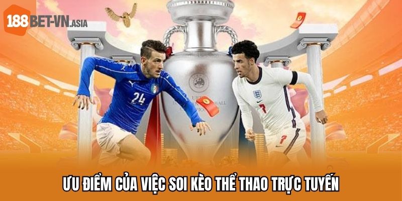 Ưu điểm của việc soi kèo thể thao trực tuyến