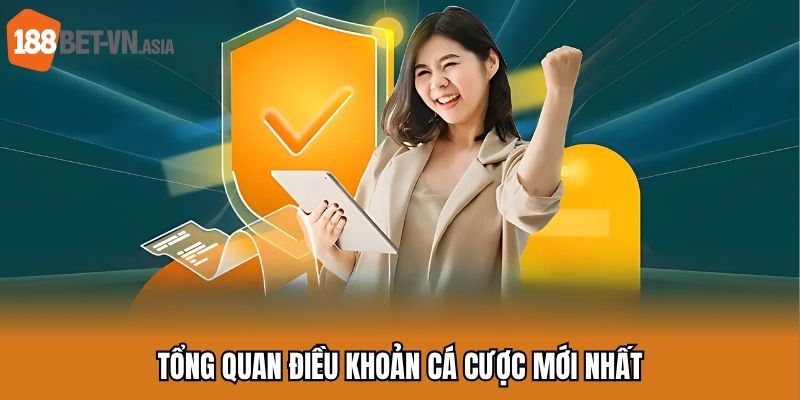 Tổng quan điều khoản cá cược mới nhất