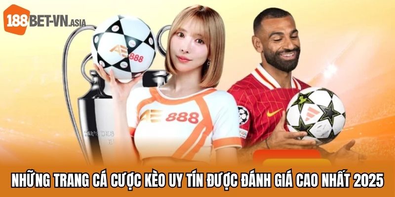 Những trang cá cược kèo uy tín được đánh giá cao nhất 2025